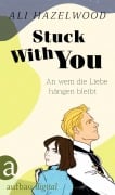Cover-Bild zum Titel 'Stuck With You - An wem die Liebe hängen bleibt' von 'Ali Hazelwood'