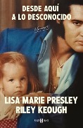 Cover-Bild zum Titel 'Lisa Marie Presley. Desde Aquí a Lo Desconocido / From Here to the Great Unknown: Memoir' von 'Lisa Marie Presley, Riley Keough'