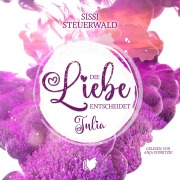 Cover-Bild zum Titel 'Die Liebe entscheidet - Julia' von 'Sissi Steuerwald'