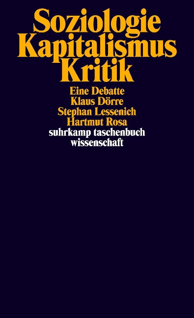 Soziologie - Kapitalismus - Kritik - Hartmut Rosa, Klaus Dörre, Stephan Lessenich