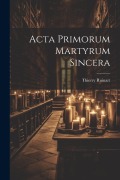 Cover-Bild zum Titel 'Acta Primorum Martyrum Sincera' von 'Thierry Ruinart'