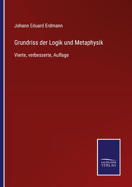 Grundriss der Logik und Metaphysik - Johann Eduard Erdmann