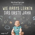 Cover-Bild zum Titel 'Wie Babys lernen - das erste Jahr' von 'Norbert Herschkowitz, Manfred Spitzer'