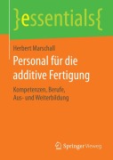 Cover-Bild zum Titel 'Personal für die additive Fertigung' von 'Herbert Marschall'