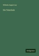 Cover-Bild zum Titel 'Die Tatschule' von 'Wilhelm August Lay'