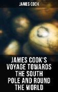 James Cook's Voyage Towards the South Pole and Round the World - James Cook