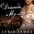 Dracula, My Love Lib/E: The Secret Journals of Mina Harker - Syrie James