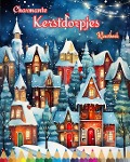 Cover-Bild zum Titel 'Charmante kerstdorpjes Kleurboek Gezellige en creatieve winter- en kerstscènes' von 'Colorful Snow Editions'