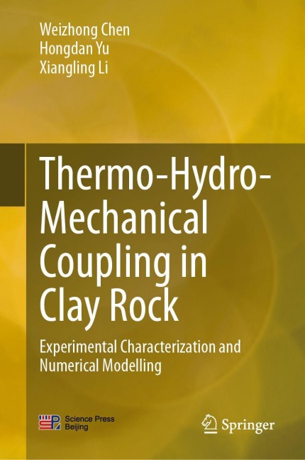 Thermo-Hydro-Mechanical Coupling in Clay Rock - Weizhong Chen, Hongdan Yu, Xiangling Li