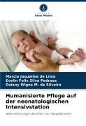 Cover-Bild zum Titel 'Humanisierte Pflege auf der neonatologischen Intensivstation' von 'Marcia Jaqueline de Lima, Evelin Felix Silva Pedrosa, Daiany Wigna M. da Silveira'
