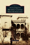 Cover-Bild zum Titel 'Albuquerque's Huning Castle Neighborhoods' von 'Jane Mahoney'