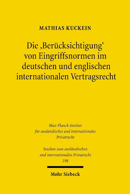 Die 'Berücksichtigung' von Eingriffsnormen im deutschen und englischen internationalen Vertragsrecht - Mathias Kuckein