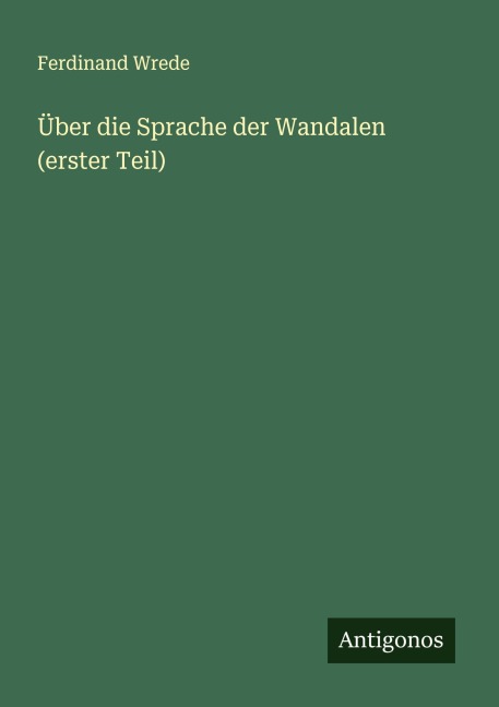 Über die Sprache der Wandalen (erster Teil) - Ferdinand Wrede