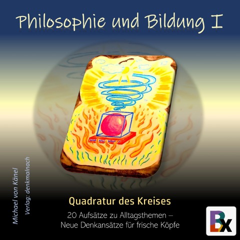 Philosophie und Bildung Band 1 - Quadratur des Kreises - Michael von Känel