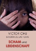 Cover-Bild zum Titel 'SCHAM UND LEIDENSCHAFT' von 'Victor Chu'