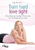 Cover-Bild zum Titel 'Train hard - love tight' von 'Katja Hambrecht'