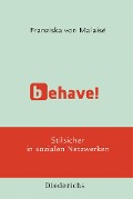 Cover-Bild zum Titel 'Behave!' von 'Franziska von Malaisé'