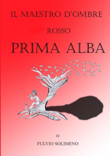 PRIMA ALBA ROSSO IL MAESTRO D'OMBRE - Fulvio Solimeno