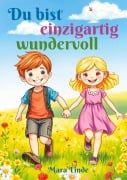 Cover-Bild zum Titel 'Du bist einzigartig wundervoll - Mutmachgeschichten für Jungen und Mädchen ab 6 Jahren' von 'Mara Linde'
