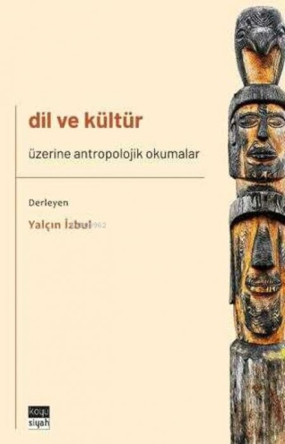 Dil ve Kültür Üzerine Antropolojik Okumalar - Yalcin Izbul