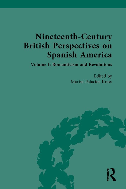 Nineteenth-Century British Perspectives on Spanish America - 