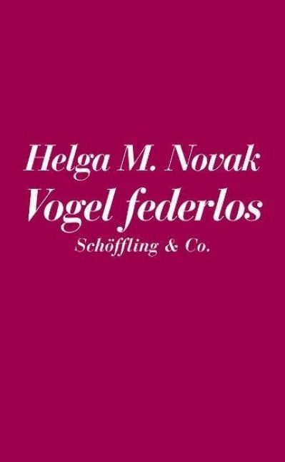 Die Eisheiligen / Vogel federlos - Helga M. Novak