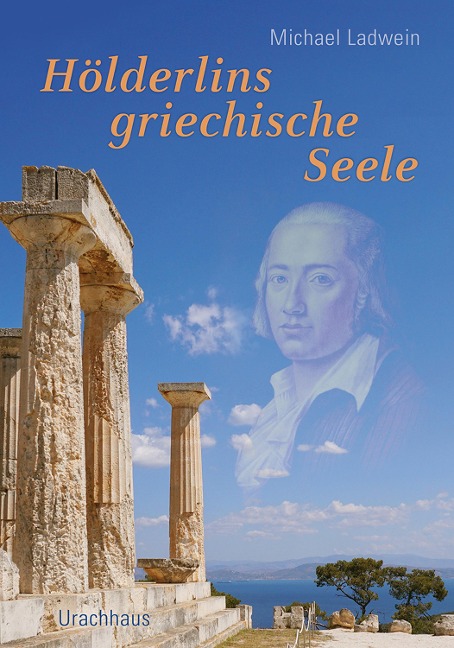 Hölderlins griechische Seele - Michael Ladwein