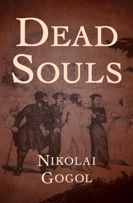 Dead Souls - Nikolai Gogol