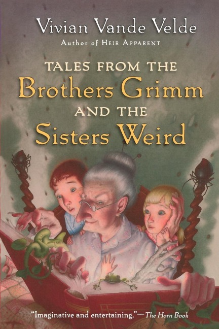 Tales from the Brothers Grimm and the Sisters Weird - Vivian Vande Velde
