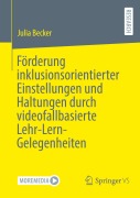 Cover-Bild zum Titel 'Förderung inklusionsorientierter Einstellungen und Haltungen durch videofallbasierte Lehr-Lern-Gelegenheiten' von 'Julia Becker'