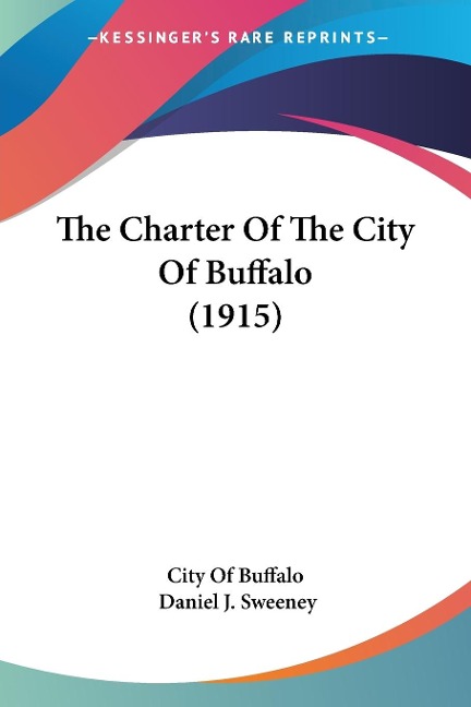 The Charter Of The City Of Buffalo (1915) - City Of Buffalo