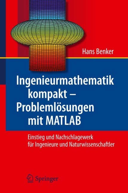 Ingenieurmathematik kompakt - Problemlösungen mit MATLAB - Hans Benker