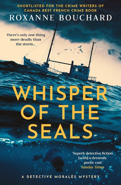 Whisper of the Seals: The nail-biting, chilling new instalment in the award-winning Detective Moralès series - Roxanne Bouchard