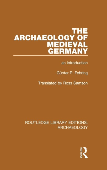 The Archaeology of Medieval Germany - Günter P. Fehring
