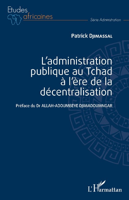 L'administration publique au Tchad à l'ère de la décentralisation - Patrick Djimassal