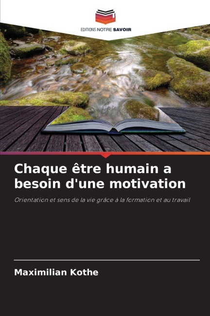 Chaque être humain a besoin d'une motivation - Maximilian Kothe
