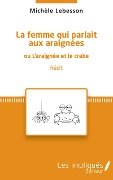 Cover-Bild zum Titel 'La femme qui parlait aux araignées' von 'Michèle Lebesson'