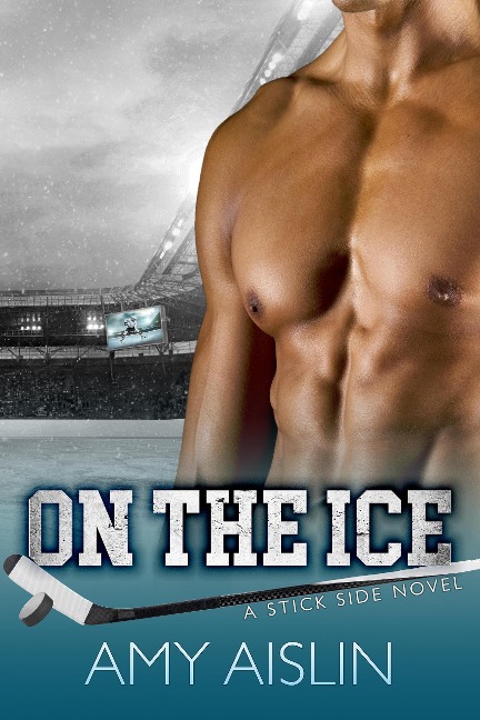 On the Ice (Stick Side, #1) - Amy Aislin