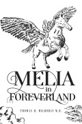 Cover-Bild zum Titel 'Melia in Foreverland' von 'Thomas Milhorat'