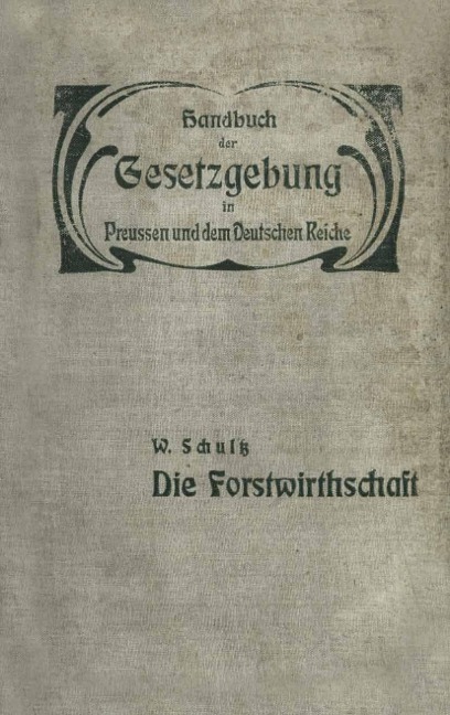 Die Forstwirthschaft - W. Schultz