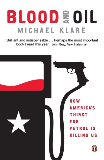 Blood and Oil - Michael Klare