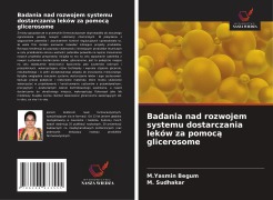 Cover-Bild zum Titel 'Badania nad rozwojem systemu dostarczania leków za pomoc¿ glicerosome' von 'M. Yasmin Begum, M. Sudhakar'