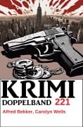 Cover-Bild zum Titel 'Krimi Doppelband 221' von 'Alfred Bekker, Carolyn Wells'