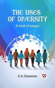 Cover-Bild zum Titel 'Uses of Diversity A book of essays' von 'G. K Chesterton'