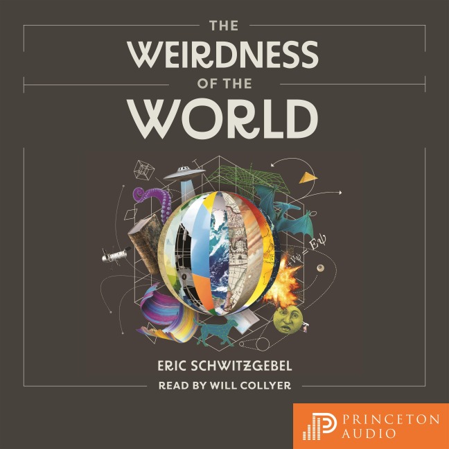 The Weirdness of the World - Eric Schwitzgebel