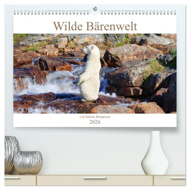 Wilde Bärenwelt (hochwertiger Premium Wandkalender 2026 DIN A2 quer), Kunstdruck in Hochglanz - Sabine Bengtsson