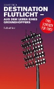 Cover-Bild zum Titel 'Destination Flutlicht - Aus dem Leben eines Groundhoppers' von 'Eckart Preen'