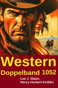 Cover-Bild zum Titel 'Western Doppelband 1052' von 'Lee J. Slater, Henry Herbert Knibbs'