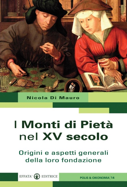 I Monti di Pietà nel XV secolo. Origini e aspetti generali della loro fondazione - Nicola Di Mauro
