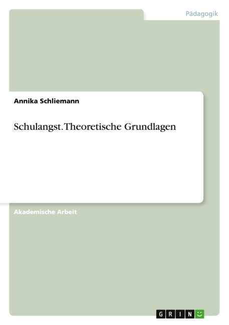 Schulangst. Theoretische Grundlagen - Annika Schliemann